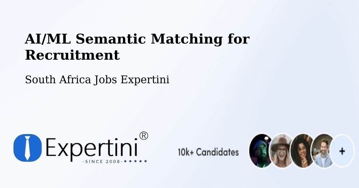 AI/ML Semantic Matching for Recruitment - South Africa Jobs Expertini