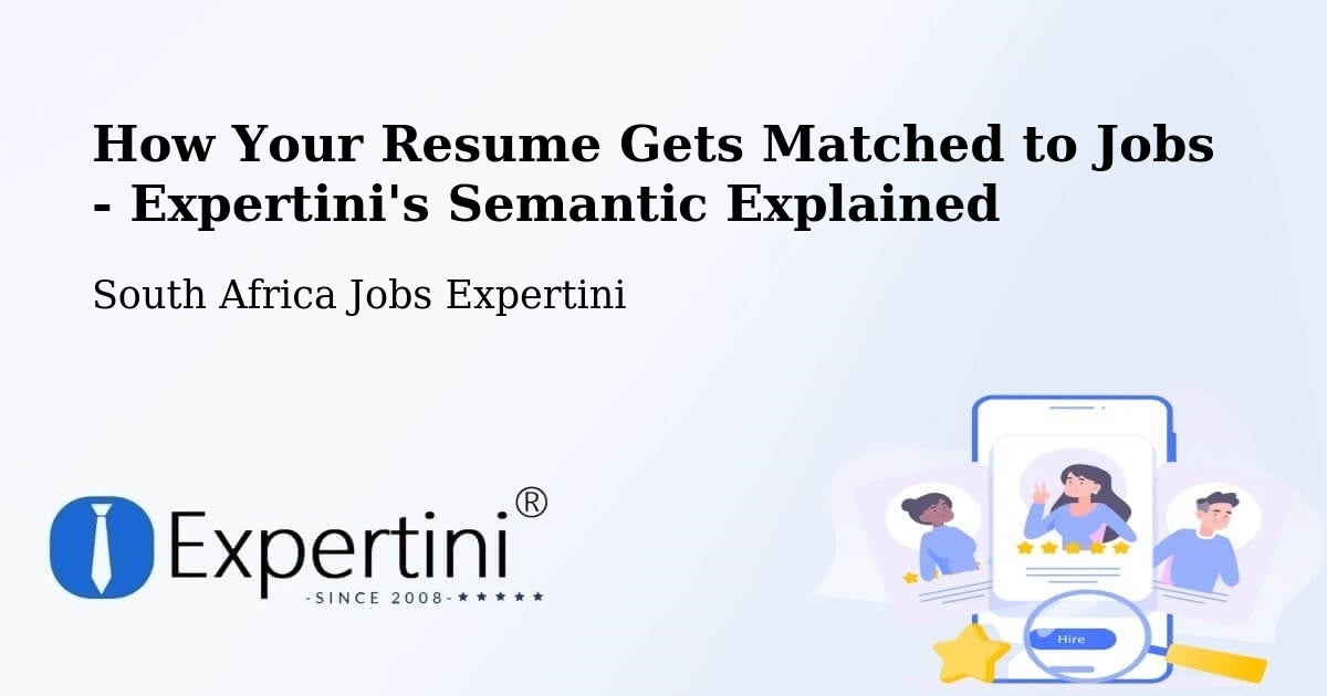 How Your Resume Gets Matched to Jobs - Expertini's Semantic Explained - South Africa Jobs Expertini